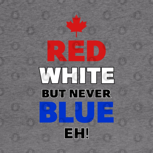 Red White but never Blue Eh by Roufxis